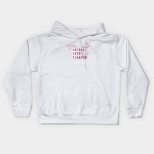 Nothing Last Forever Kids Hoodie